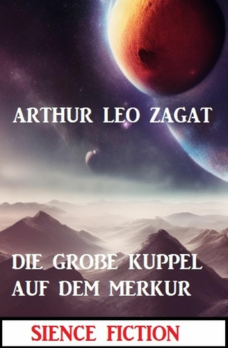 Die große Kuppel auf dem Merkur: Science Fiction