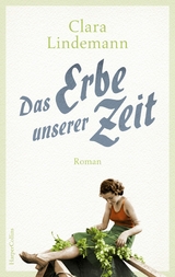 Das Erbe unserer Zeit - Clara Lindemann