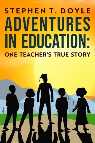 Adventures in Education: One Teacher's True Story