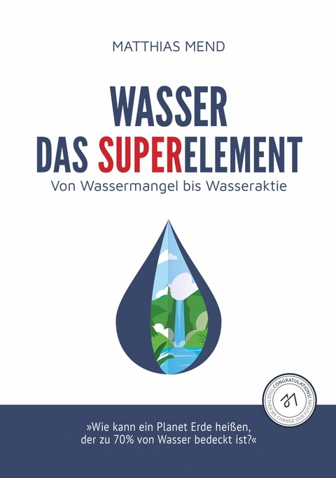 Wasser, das Superelement -  Matthias Mend