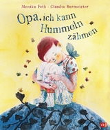 Opa, ich kann Hummeln z&auml;hmen - Monika Feth