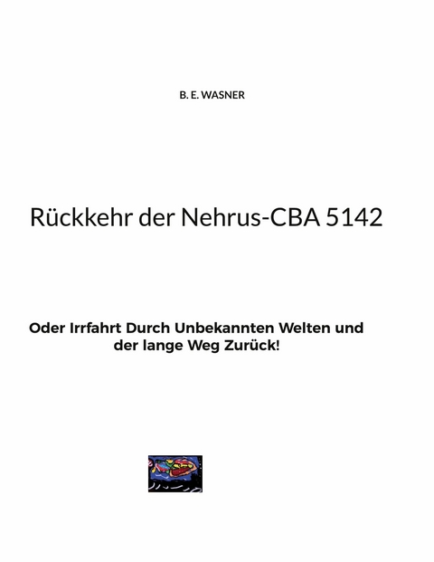 R&uuml;ckkehr der Nehrus-CBA 5142 - B. E. Wasner