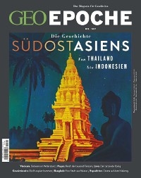 GEO Epoche 109/2021 - Die Geschichte S&uuml;dostasiens - GEO EPOCHE Redaktion