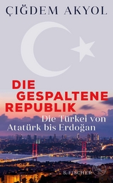 Die gespaltene Republik - &Ccedil;iğdem Akyol