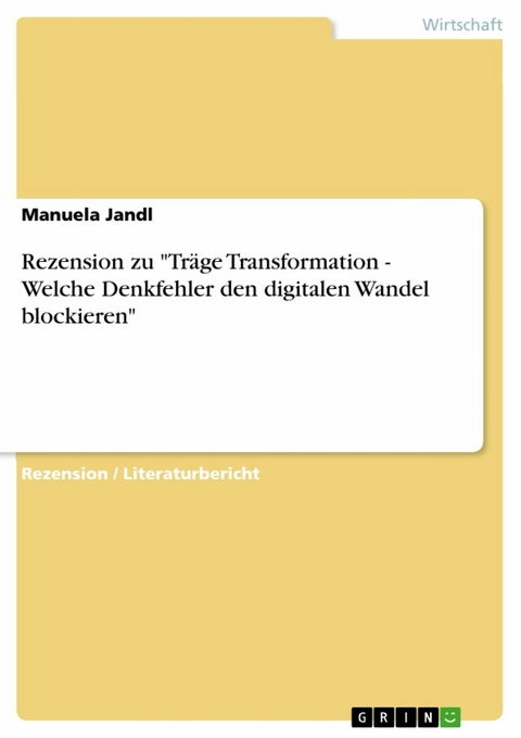 Rezension zu "Tr&auml;ge Transformation - Welche Denkfehler den digitalen Wandel blockieren" - Manuela Jandl