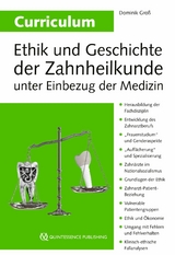 Curriculum Ethik und Geschichte der Zahnheilkunde unter Einbezug der Medizin - Dominik Gro&szlig;