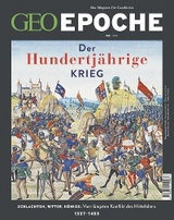 GEO Epoche 111/2021 - Der Hundertj&auml;hrige Krieg - GEO EPOCHE Redaktion