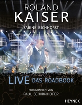 Live &ndash; Das Roadbook - Roland Kaiser, Sabine Eichhorst