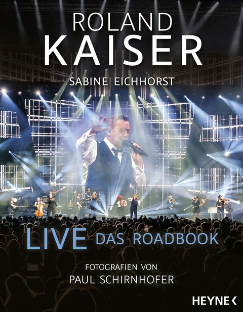 Live &ndash; Das Roadbook - Roland Kaiser, Sabine Eichhorst