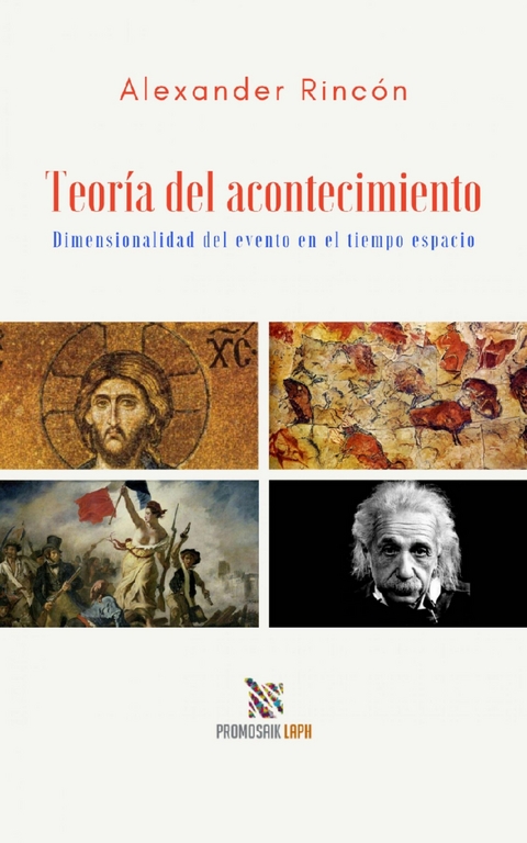 Teor&iacute;a del acontecimiento Dimensionalidad del evento en el tiempo espacio - Alexander Antonio Rinc&oacute;n Cabrera