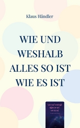 Wie und Weshalb alles so ist wie es ist - Klaus H&auml;ndler