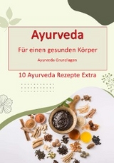 Ayurveda - f&uuml;r einen gesunden K&ouml;rper -  Max Rat-Geber