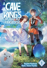Cave King's Road to Paradise: Climbing to the Top with My Almighty Mining Skills! Volume 1 -  Hajime Naehara
