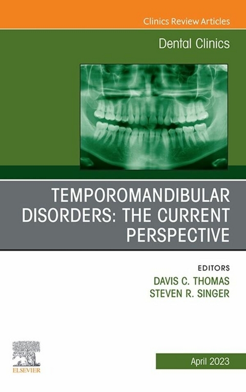 Temporomandibular Disorders: The Current Perspective, An Issue of Dental Clinics of North America, E-Book - 