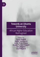 Towards an Ubuntu University - Yusef Waghid, Judith Terblanche, Lester Brian Shawa, Joseph Pardon Hungwe, Faiq Waghid, Zayd Waghid
