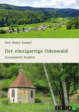 Der einzigartige Odenwald. Gesammelte Studien -  Gert Heinz Kumpf