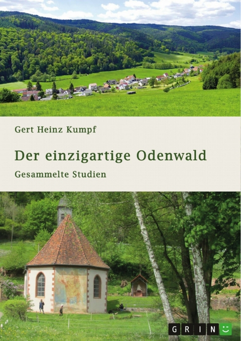Der einzigartige Odenwald. Gesammelte Studien -  Gert Heinz Kumpf