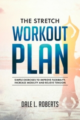 Stretch Workout Plan -  Dale L. Roberts