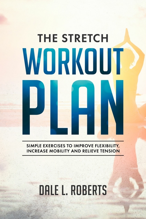 Stretch Workout Plan -  Dale L. Roberts