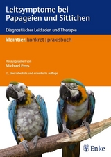 Leitsymptome bei Papageien und Sittichen - Michael Pees