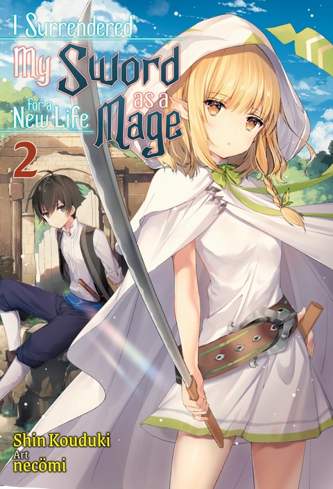 I Surrendered My Sword for a New Life as a Mage: Volume 2 -  Shin Kouduki