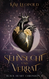 Sehnsucht und Verrat - Black Heart Chroniken 2 - Kim Leopold