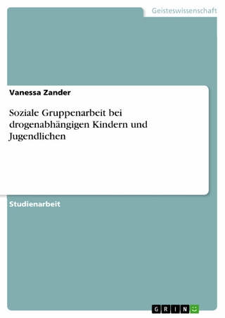 Soziale Gruppenarbeit bei drogenabhängigen Kindern und Jugendlichen