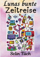 Lunas bunte Zeitreise -  Selin T&uuml;ch