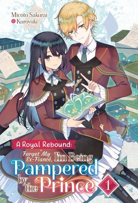 Royal Rebound: Forget My Ex-Fiance, I'm Being Pampered by the Prince! Volume 1 -  Micoto Sakurai