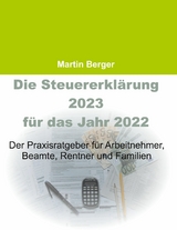 Die Steuererkl&auml;rung 2023 f&uuml;r das Jahr 2022 - Martin Berger