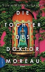 Die Tochter des Doktor Moreau - Silvia Moreno-Garcia