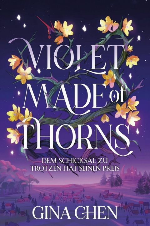 Violet Made of Thorns &ndash; Dem Schicksal zu trotzen hat seinen Preis - Gina Chen
