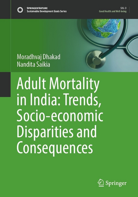 Adult Mortality in India: Trends, Socio-economic Disparities and Consequences - Moradhvaj Dhakad, Nandita Saikia
