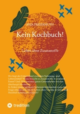 Kein Kochbuch! -  Anja Freiermuth