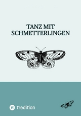Tanz mit Schmetterlingen -  Leandra Schmidt
