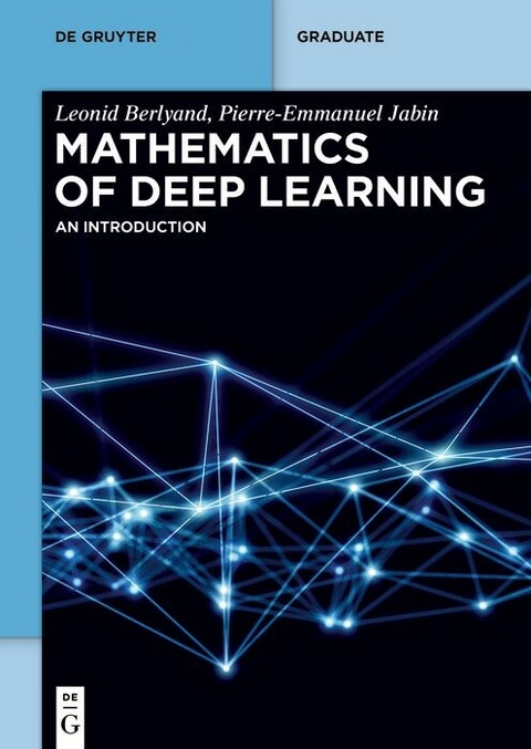 Mathematics of Deep Learning -  Leonid Berlyand,  Pierre-Emmanuel Jabin