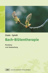 Bach-Bl&uuml;tentherapie - Matthias Eisele, Arndt Spieth