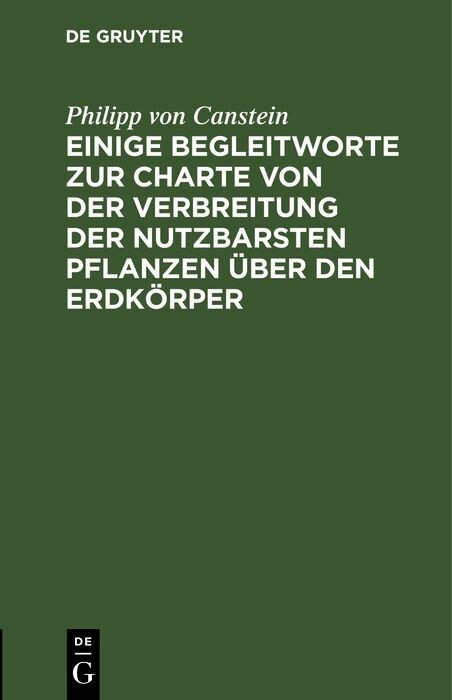 Einige Begleitworte zur Charte von der Verbreitung der nutzbarsten Pflanzen &uuml;ber den Erdk&ouml;rper - Philipp von Canstein