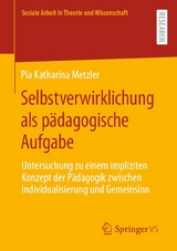 Selbstverwirklichung als p&auml;dagogische Aufgabe - Pia Katharina Metzler