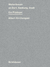 Weiterbauen an Dorf, Siedlung, Stadt - Albert Kirchengast