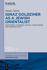 Ignaz Goldziher as a Jewish Orientalist - Tam&aacute;s Tur&aacute;n