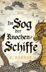 Im Sog der Knochen-Schiffe - RJ Barker