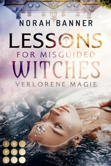 Lessons for Misguided Witches. Verlorene Magie - Norah Banner