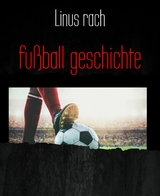 fu&szlig;ball geschichte - Linus rach