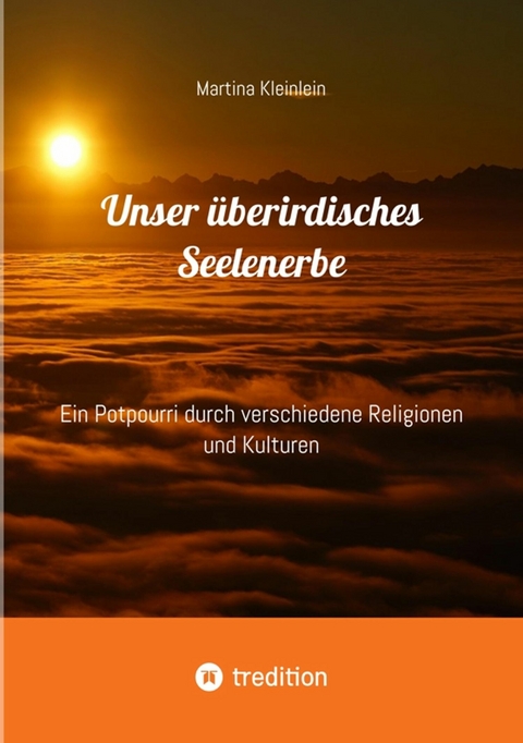 Unser &uuml;berirdisches Seelenerbe -  Martina Kleinlein