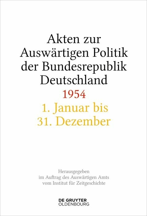 Akten zur Ausw&auml;rtigen Politik der Bundesrepublik Deutschland 1954 - 