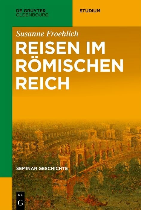 Reisen im R&ouml;mischen Reich -  Susanne Froehlich