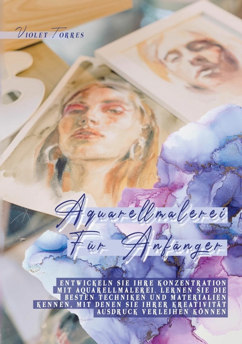 Aquarellmalerei F&uuml;r Anf&auml;nger -  Violet Torres