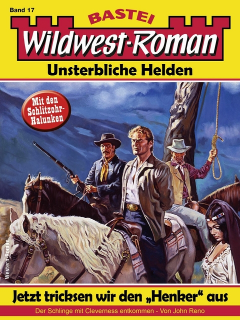Wildwest-Roman &ndash; Unsterbliche Helden 17 - John Reno