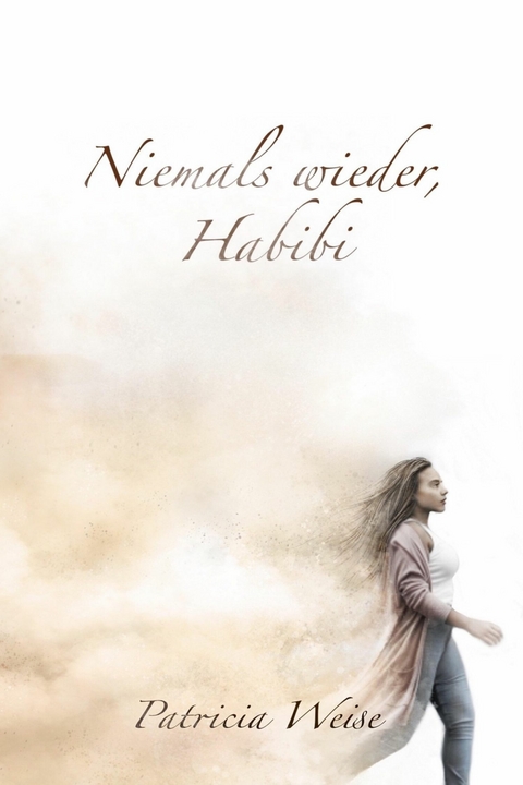 Niemals wieder, Habibi - Patricia Weise